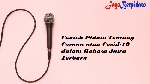 Contoh Pidato Tentang Corona Atau Covid 19 Dalam Bahasa Jawa Terbaru Jago Berpidato Apa Yang Kamu Cari Ada Disini