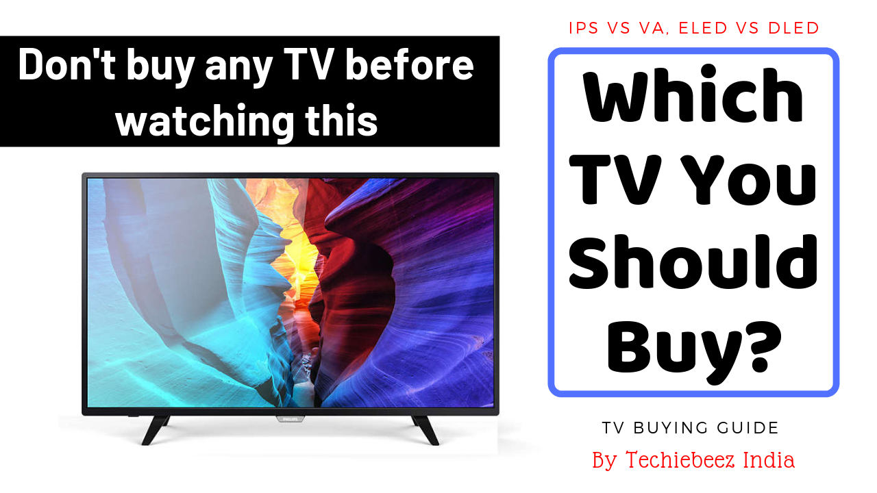 TV Purchasing Which TV You Should Buy IPS Vs VA Panel| Vs DLED Panel | What Is A+ Achromatic Panel?