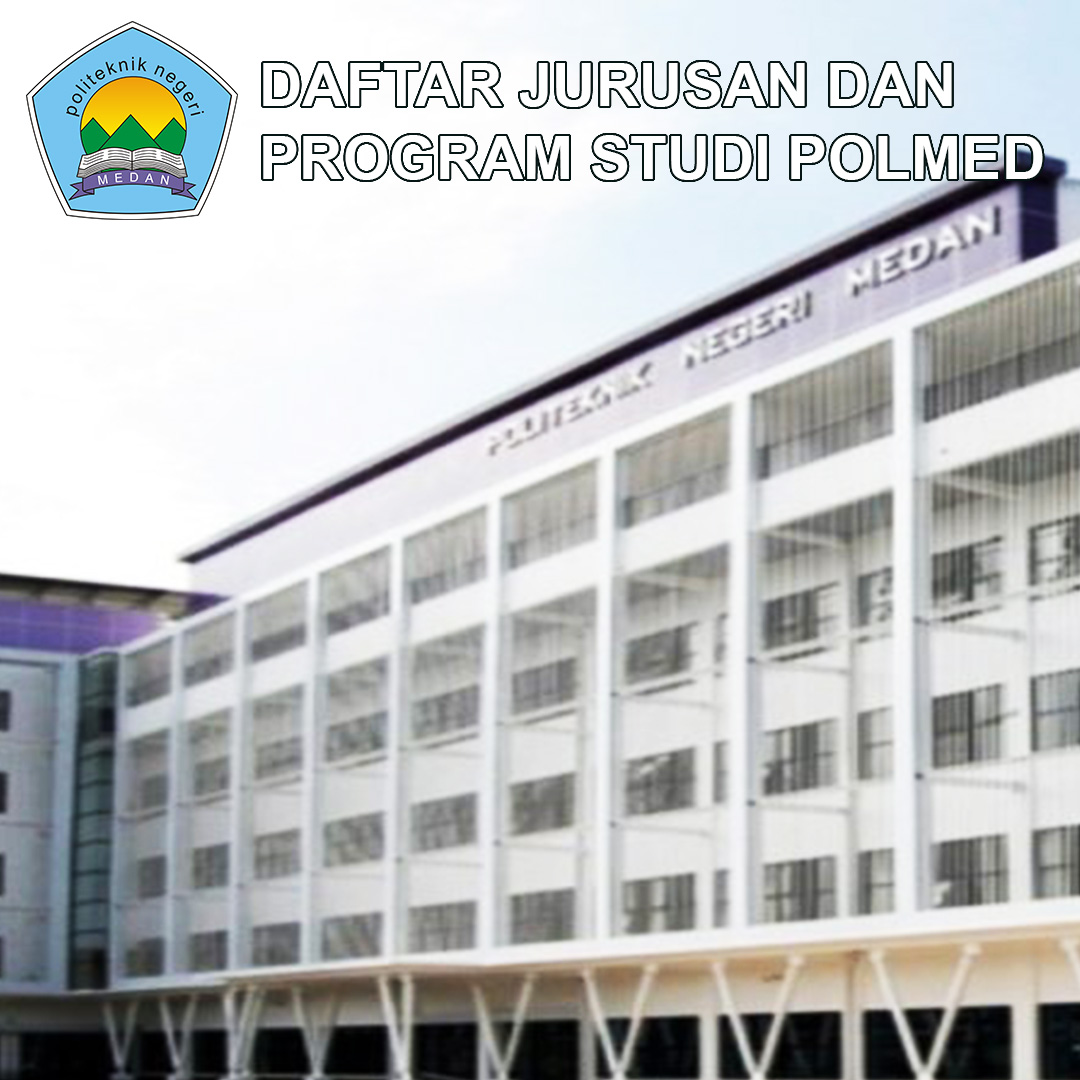 Daftar Jurusan Polmed Politeknik Negeri Medan Dan Program Studinya Mentor Umpn Sbmpn