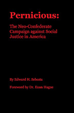 Pernicious: The Neo-Confederate Campaign against Social Justice