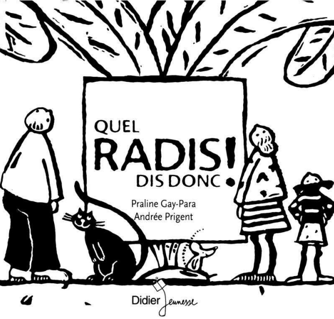 L'histoire de la semaine Quel radis dis donc!