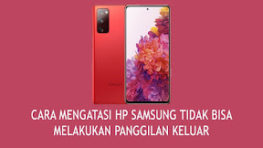 Cara Mengatasi HP Samsung Tidak Bisa Melakukan Panggilan Keluar