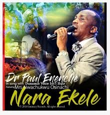 LYRICS: Dr Pastor Paul Enenche - Nara Ekele Lyrics Ft. Osinachi Nwachukwu and Dunamis Voice Intl