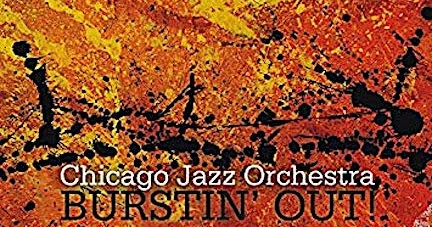 Big Bands Only: CHICAGO JAZZ ORCHESTRA - Bustin Out