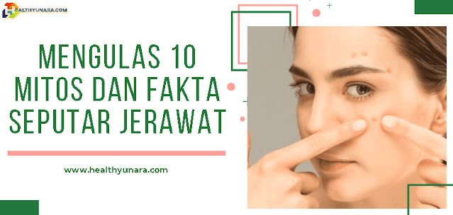 Mengulas 10 Mitos Dan Fakta Seputar Jerawat Mengulas 10 Mitos Dan Fakta Seputar Jerawat