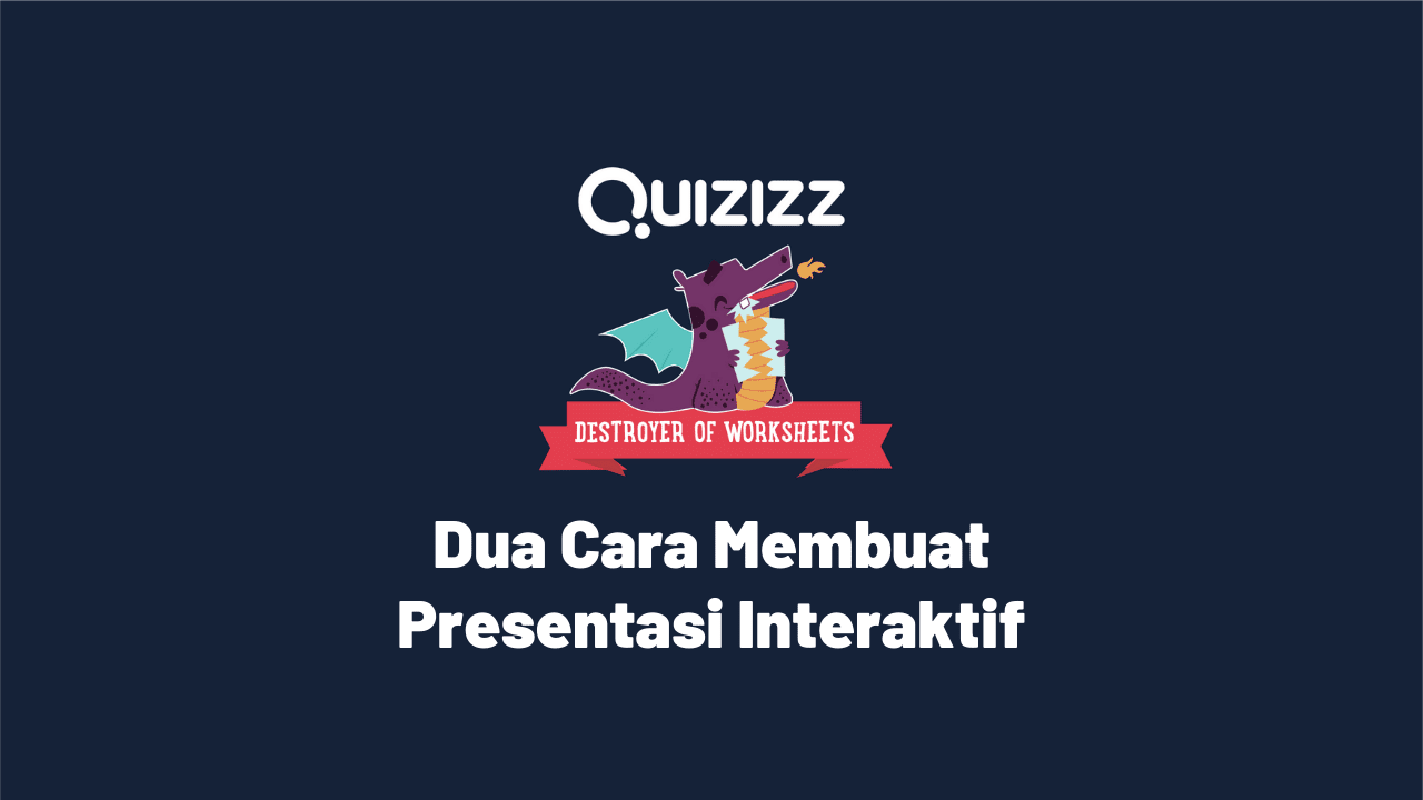 Dua Cara Membuat Presentasi Interaktif di Quizizz