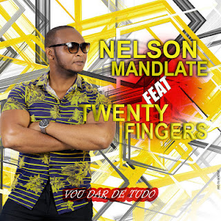 Nelson Mandlate Feat. Twenty Fingers - Vou Dar De Tudo ( 2019 ) [DOWNLOAD]