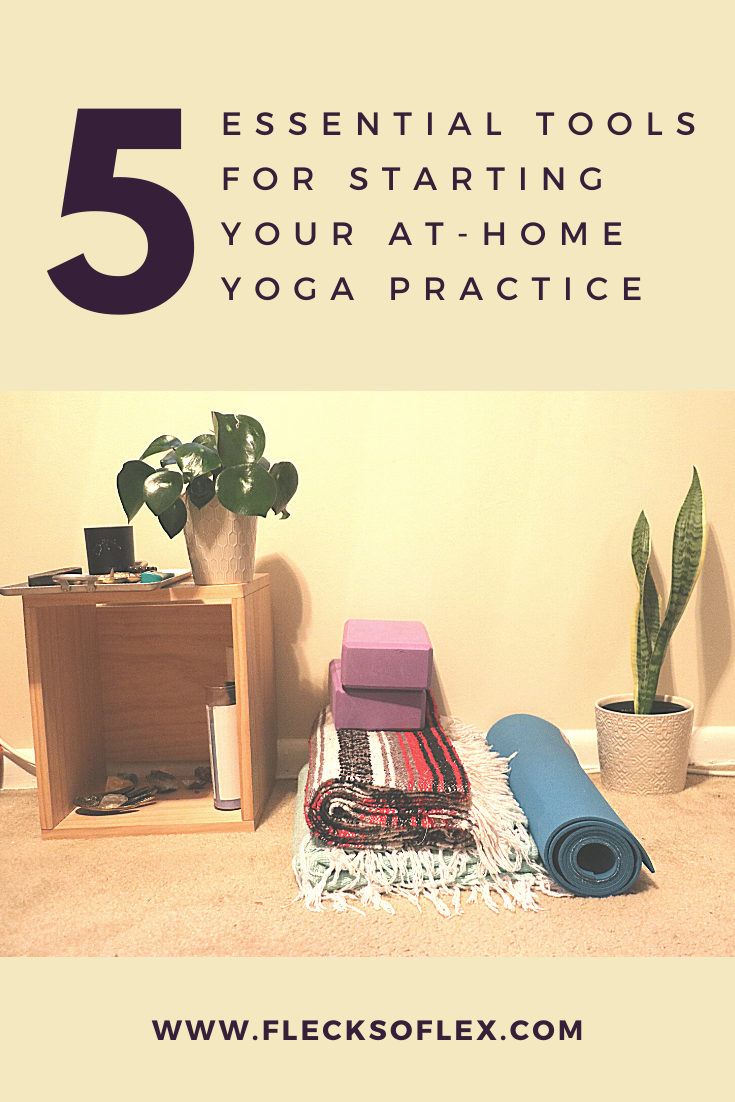 5 Essential Tools for Starting Your At-Home Yoga Practice - Flecks of Lex