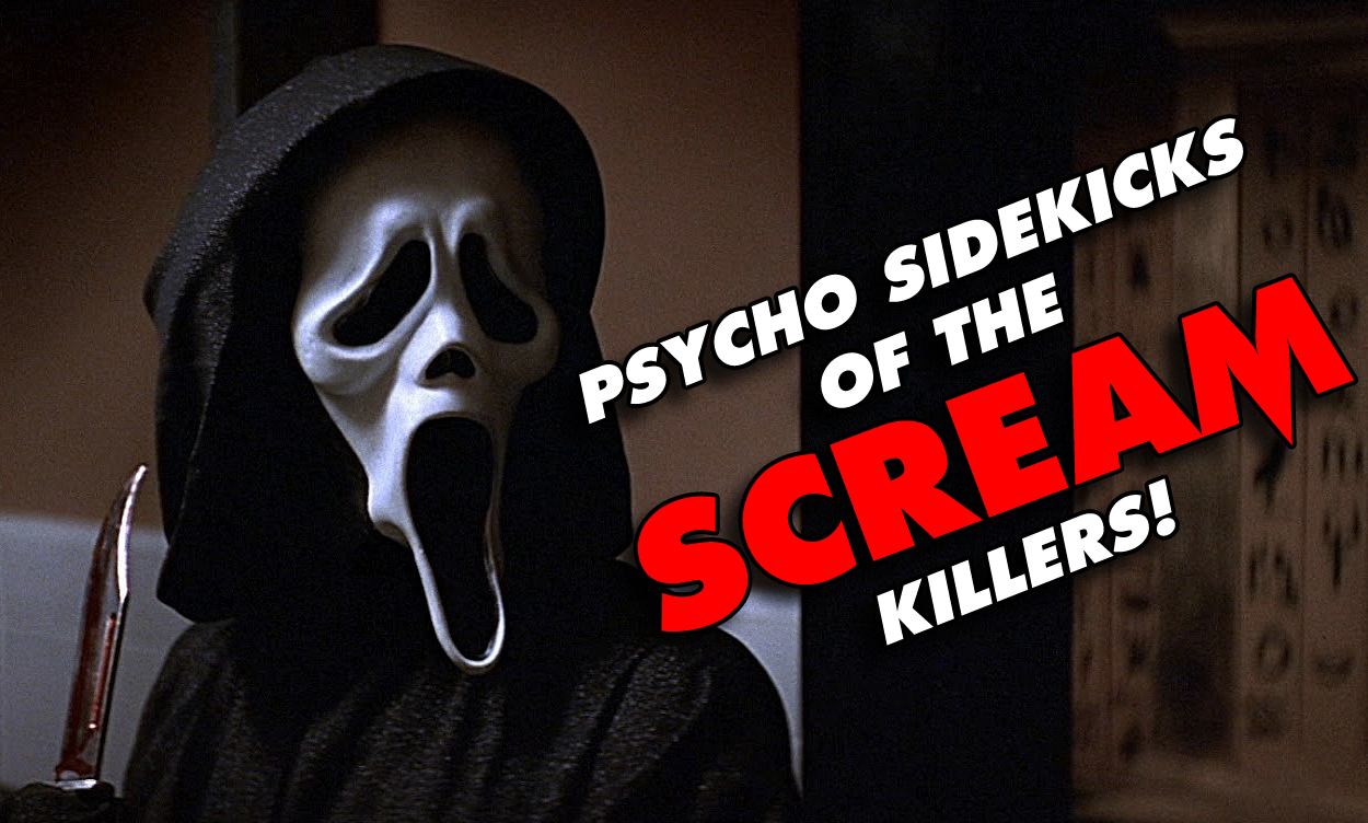 Psycho Sidekicks of the Scream Killers Part 1