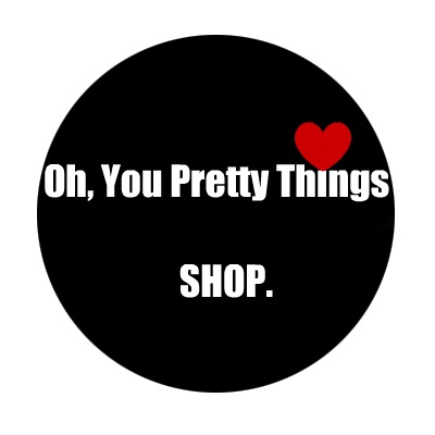 Oh, You Pretty Things SHOP.