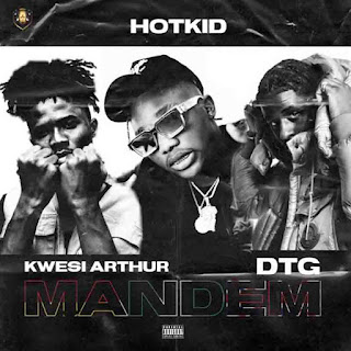Hotkid - Mandem ft Kwesi Arthur & DTG
