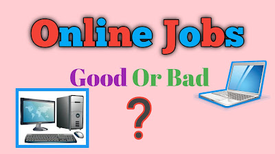 Online job is best for us or not ?