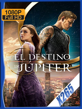 El Destino de Jupiter Castellano-Latino-Inglés (2015) BDRip H265 10Bits [Google Drive] Tomyly
