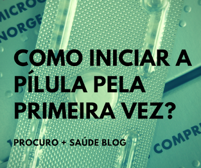 Como iniciar a pílula pela primeira vez?