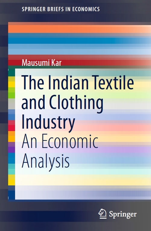 The Indian Textile and Clothing Industry An Economic Analysis by
