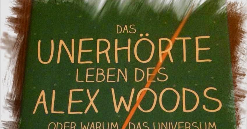 Das Unerhörte Leben Des Alex Woods Leseprobe