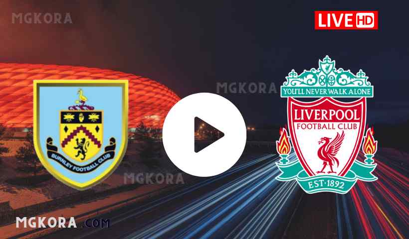 بث مباشر مشاهدة مباراة ليفربول وبيرنلي اليوم 20-08-2021 في الدوري الإنجليزي
