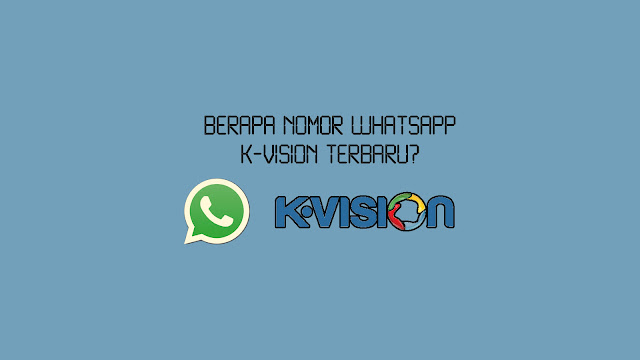 Berapa Nomor Whatsapp K-Vision Terbaru?