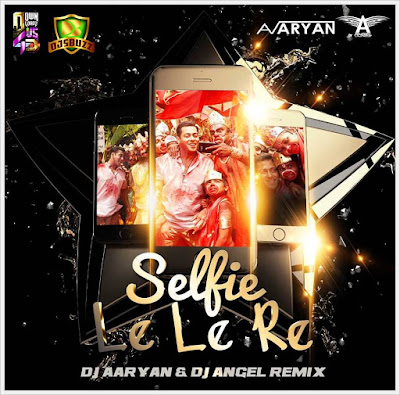 Selfie Le Le Re – DJ Aaryan & DJ Angel Remix