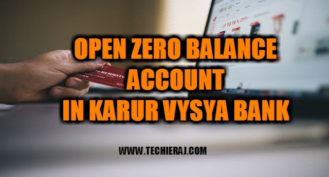 How To Open Zero Balance Account In Karur Vysya Bank - Techie Raj