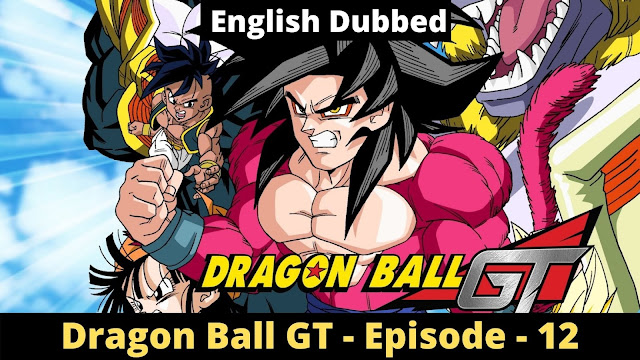 Dragon Ball GT Episode 12 - The Last Oracle of Luud [English Dubbed]