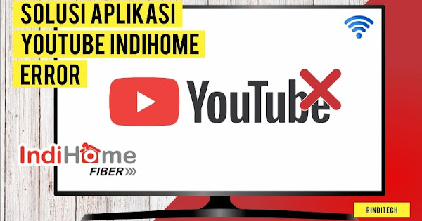 Solusi Aplikasi Youtube Tidak Diizinkan Di Tv Box Indihome Rindi Tech
