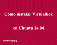 Como instalar Virtualbox en ubuntu 14.04