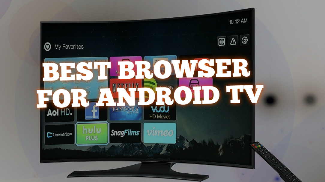 Ultimate Guide to Find Best Browser for Android TV
