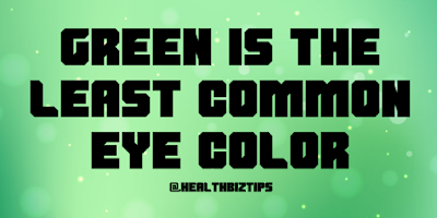 Green is the least common eye color.