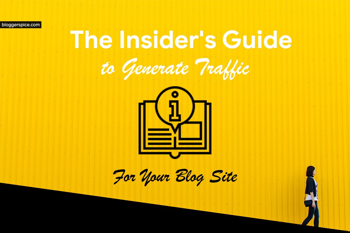 10 Best Strategy to Generate Traffic For Your Blog Site The Insider's Guide to Generate Your Blog Traffic by 110%