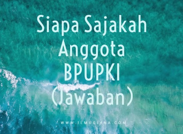 Jawaban Siapa Sajakah Anggota Bpupki Jawaban Siapa Sajakah Anggota Bpupki