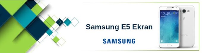 Samsung E5 ve Samsung J7 Pro Ekran 