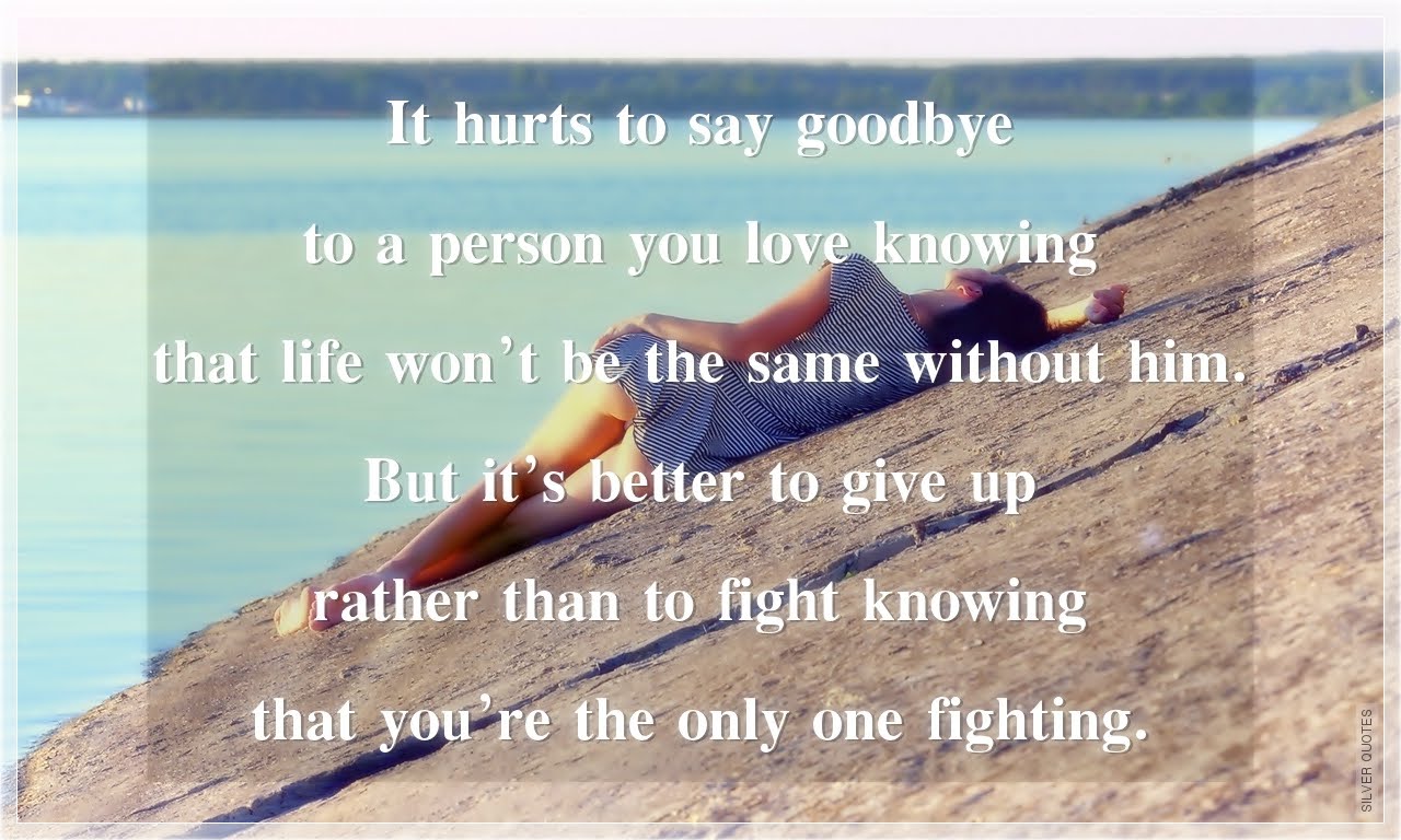 Goodbye Quotes For Friends Tagalog It hurts to say goodbye a person you love knowing