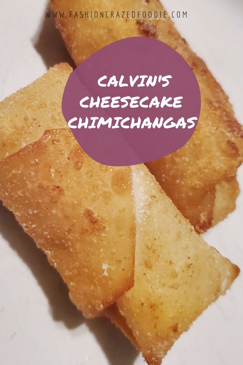 Clavin's Cheesecake Chimichangas Fashion Crazed Foodie