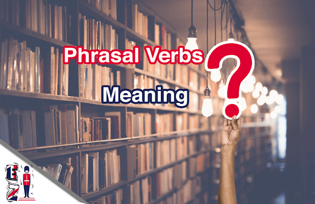 English-Phrasal-Verbs-form-meaning-and-examples In this lesson you will learn the form, meaning, and examples of a phrasal verb