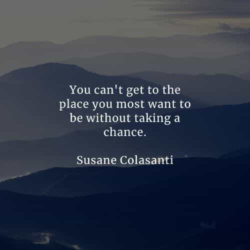 Taking risk quotes that'll help you achieve your goals Taking risk quotes that'll help you achieve your goals