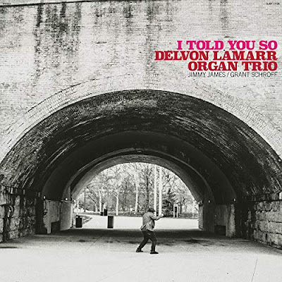 I Told You So Delvon Lamarr Organ Trio Album