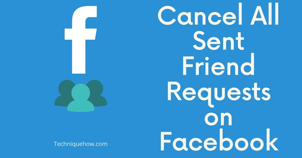 How to Cancel All Sent Facebook Friend Requests? [One Click]