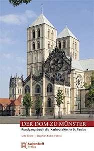 Der Dom zu Münster: Rundgang durch die Kathedralkirche St. Paulus