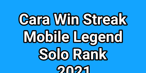 10 Cara Win Streak Mobile Legend Solo Rank 2021, Oto Win