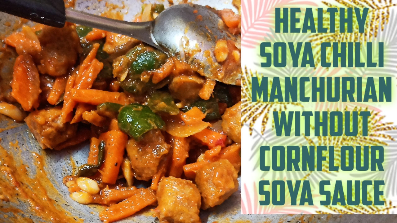 Healthy Soya Chili Without Cornflour, Soya Sauce, Sugar [Manchurian
