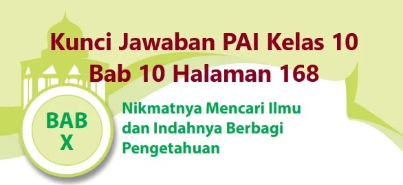 Kunci Jawaban Pai Kelas 10 Bab 10 Halaman 168 Wali Kelas Sd