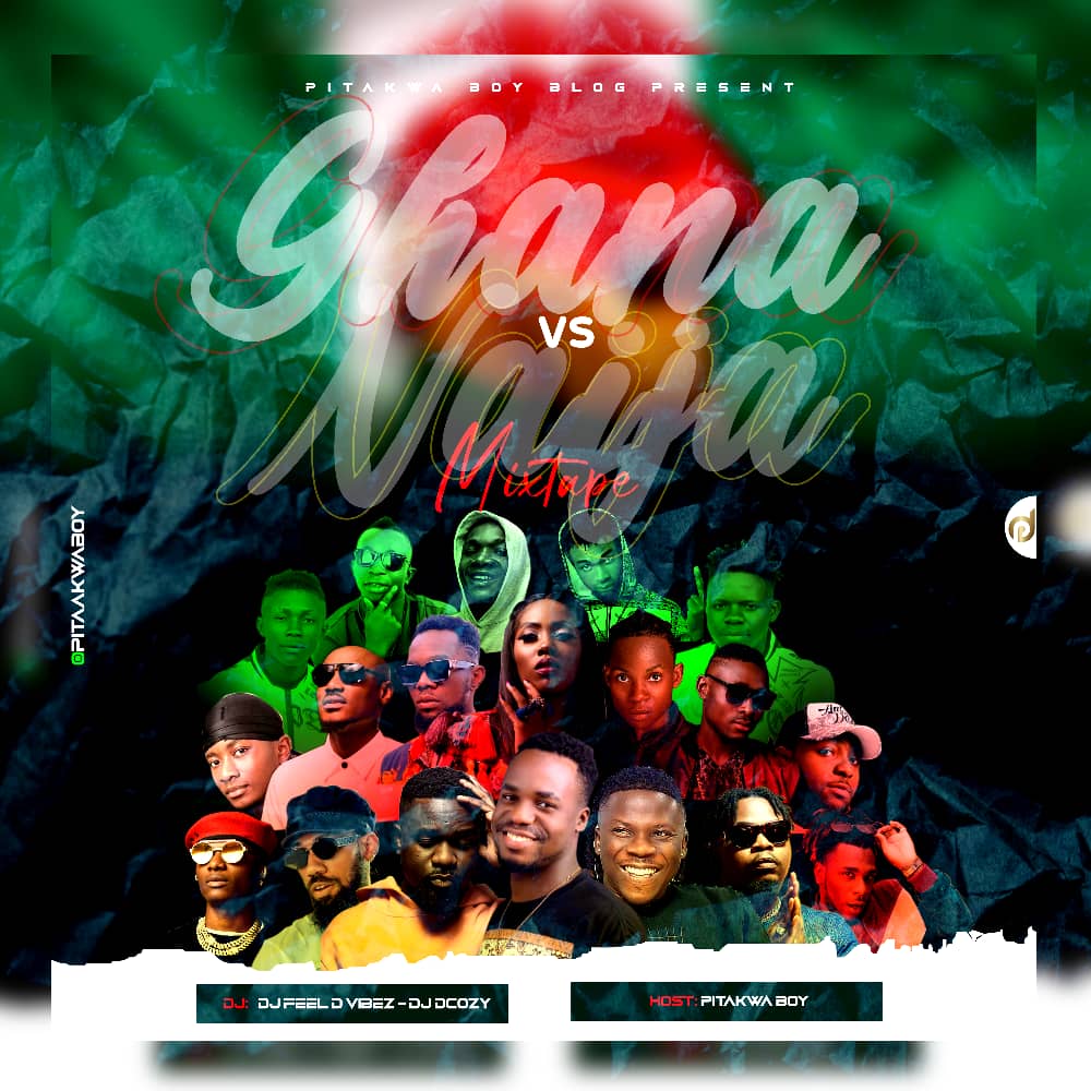 [DJ MIX] Naija vs Ghana Mixtape vol 5 Host by Pitakwaboy