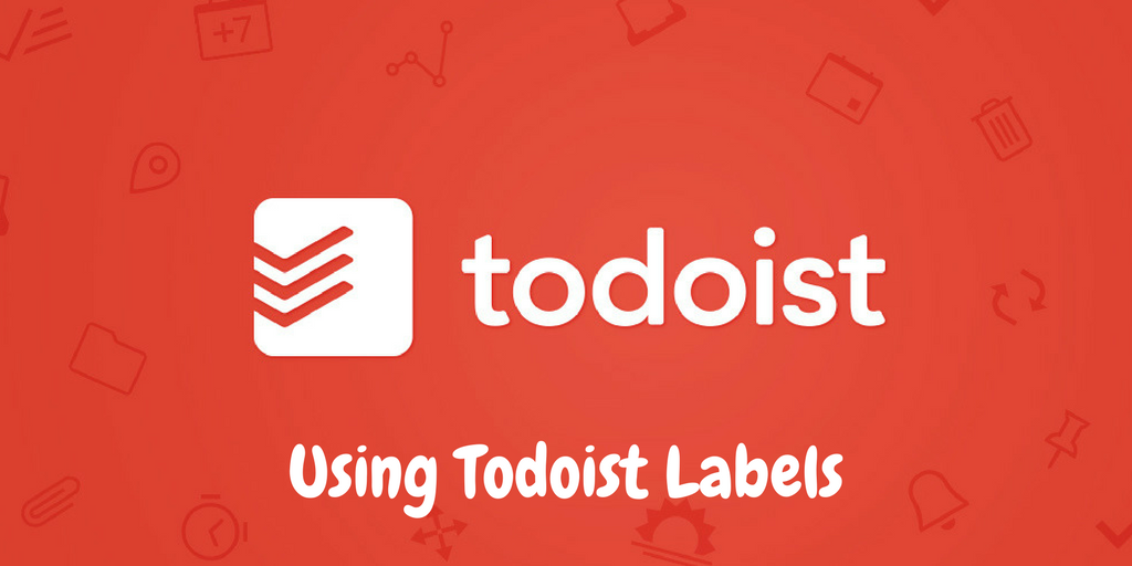 Using Todoist Labels The Nerdy Student