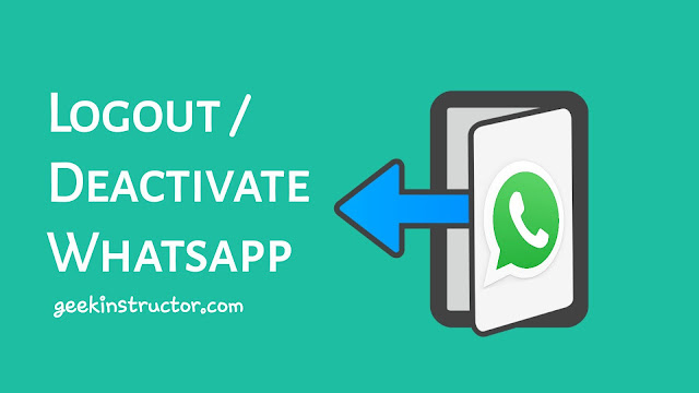 Logout and deactivate WhatsApp account Logout and deactivate WhatsApp account