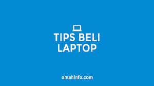 Tips sederhana dan penting membeli Laptop