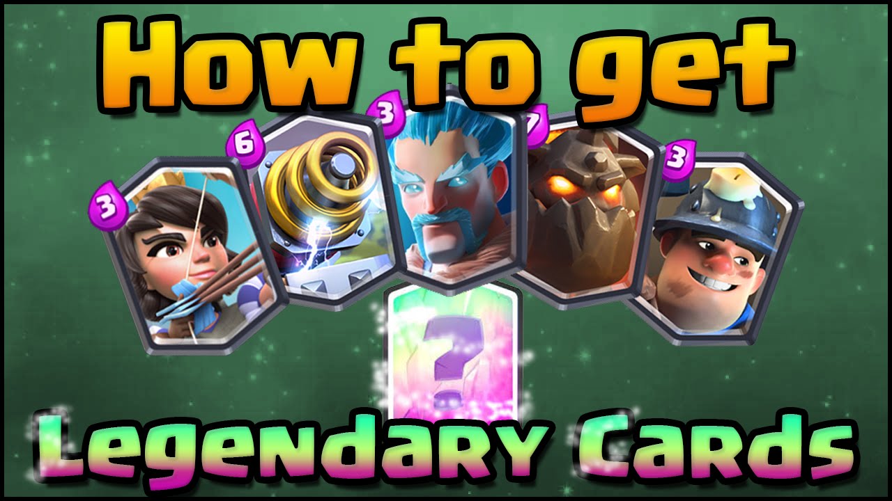 how to get legendary cards in clash royale glitch or algorithm all