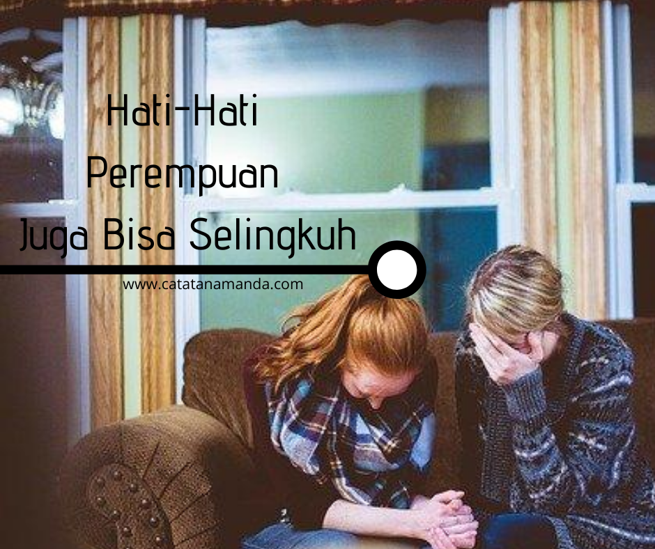 My Life Is My Story: Hati-Hati Perempuan Juga Bisa Selingkuh