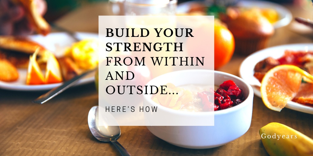 Build your strength from within and outside Here’s How