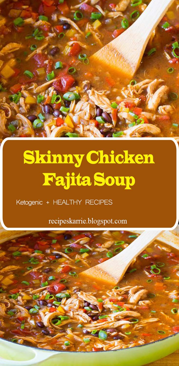 Skinny Chicken Fajita Soup Recipes Karrie